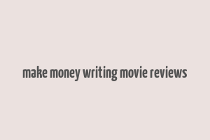 make money writing movie reviews