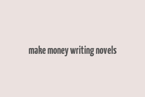 make money writing novels