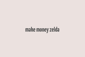 make money zelda