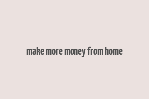 make more money from home