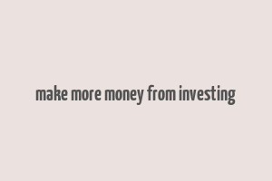 make more money from investing