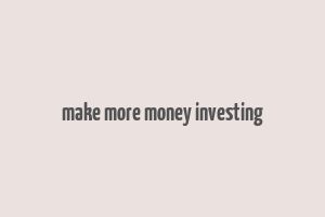 make more money investing