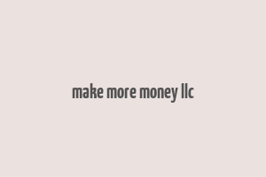 make more money llc