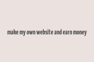 make my own website and earn money