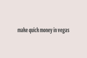 make quick money in vegas