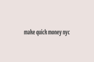 make quick money nyc