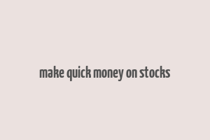 make quick money on stocks