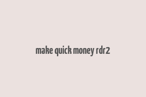 make quick money rdr2