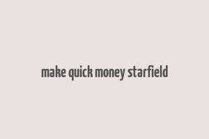 make quick money starfield