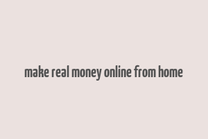 make real money online from home