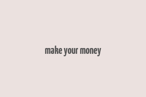 make your money