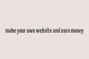 make your own website and earn money