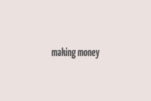 making money