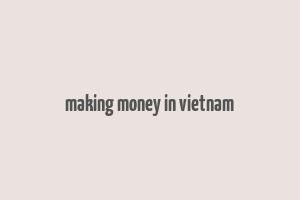 making money in vietnam