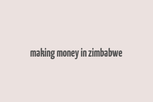 making money in zimbabwe