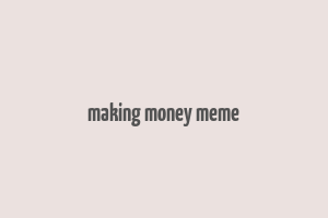 making money meme