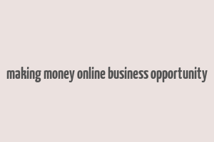 making money online business opportunity