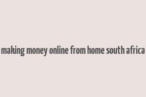 making money online from home south africa