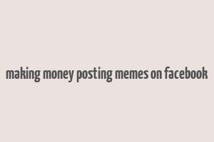 making money posting memes on facebook