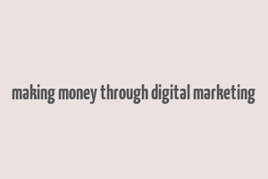 making money through digital marketing