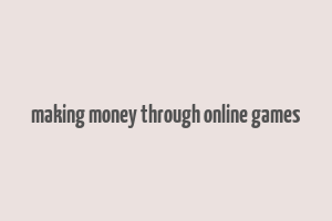 making money through online games