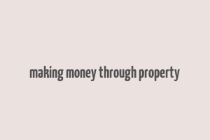 making money through property