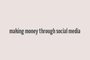 making money through social media