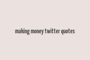 making money twitter quotes