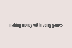 making money with racing games