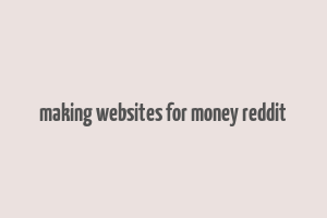 making websites for money reddit