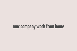 mnc company work from home