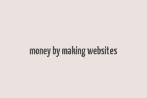 money by making websites