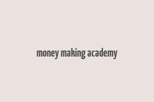 money making academy