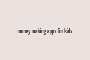 money making apps for kids