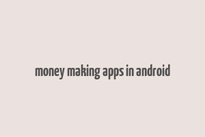 money making apps in android