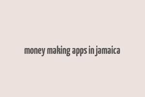 money making apps in jamaica