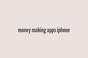 money making apps iphone