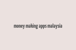 money making apps malaysia