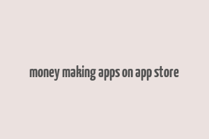 money making apps on app store