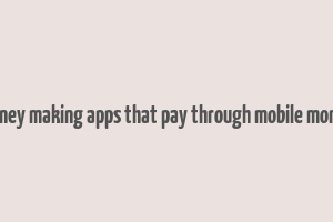 money making apps that pay through mobile money