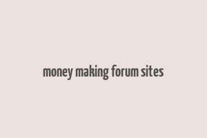 money making forum sites