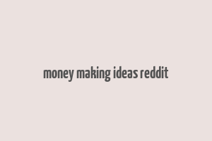 money making ideas reddit