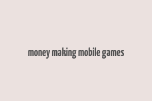 money making mobile games