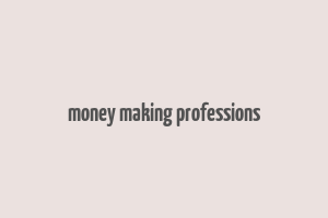 money making professions