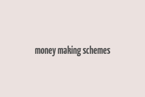 money making schemes