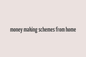 money making schemes from home