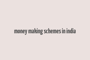 money making schemes in india