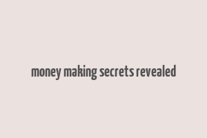 money making secrets revealed