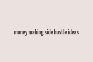 money making side hustle ideas