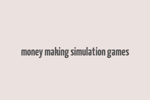 money making simulation games